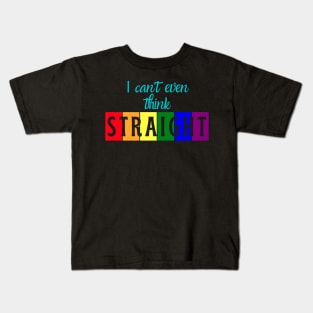 I can't even think straight Kids T-Shirt